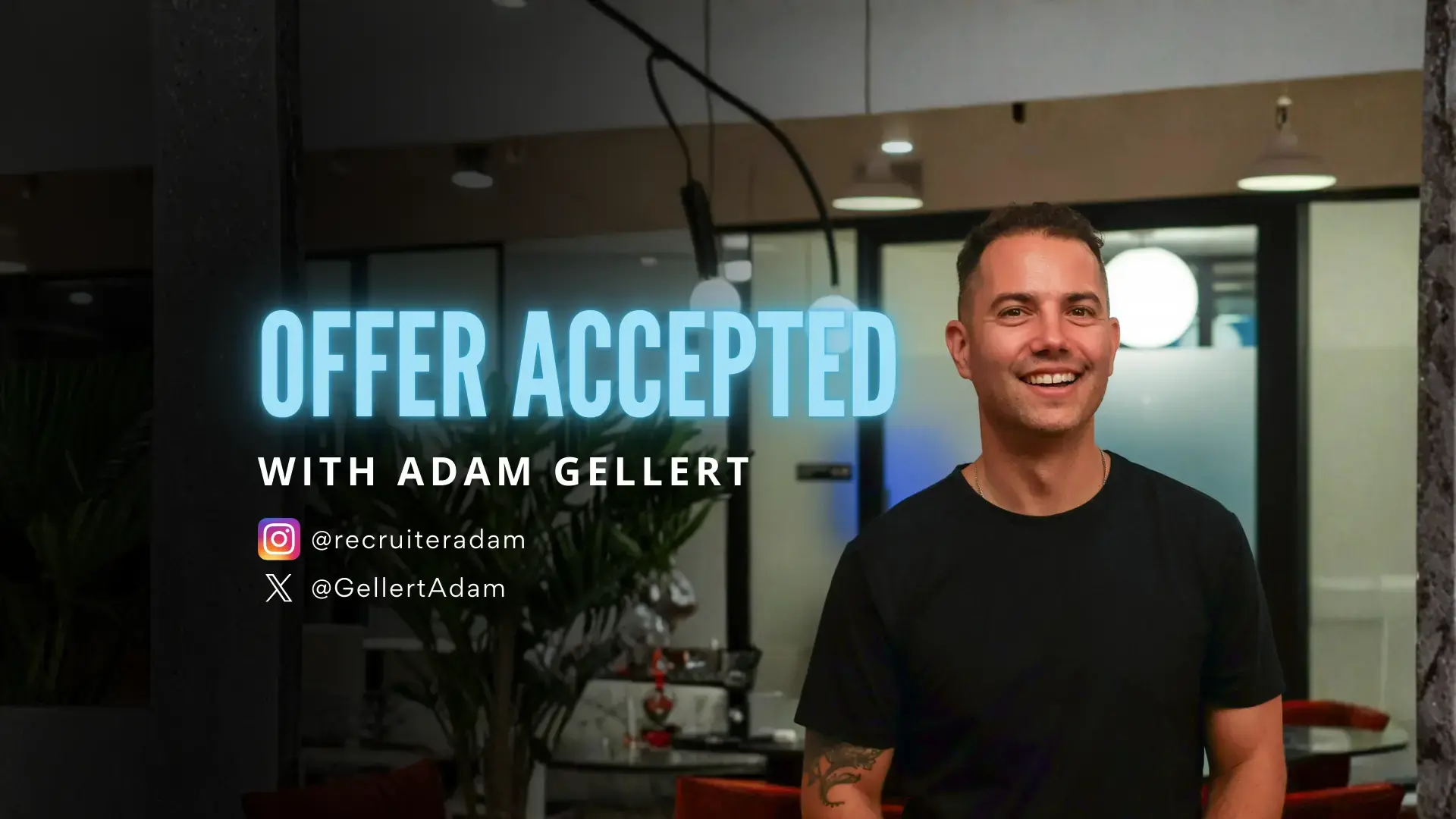 Smiling man standing in an office as "OFFER ACCEPTED" and "WITH ADAM GELLERT" appear on-screen, with Instagram @recruiteradam and X @GellertAdam. Recruitment video branding.